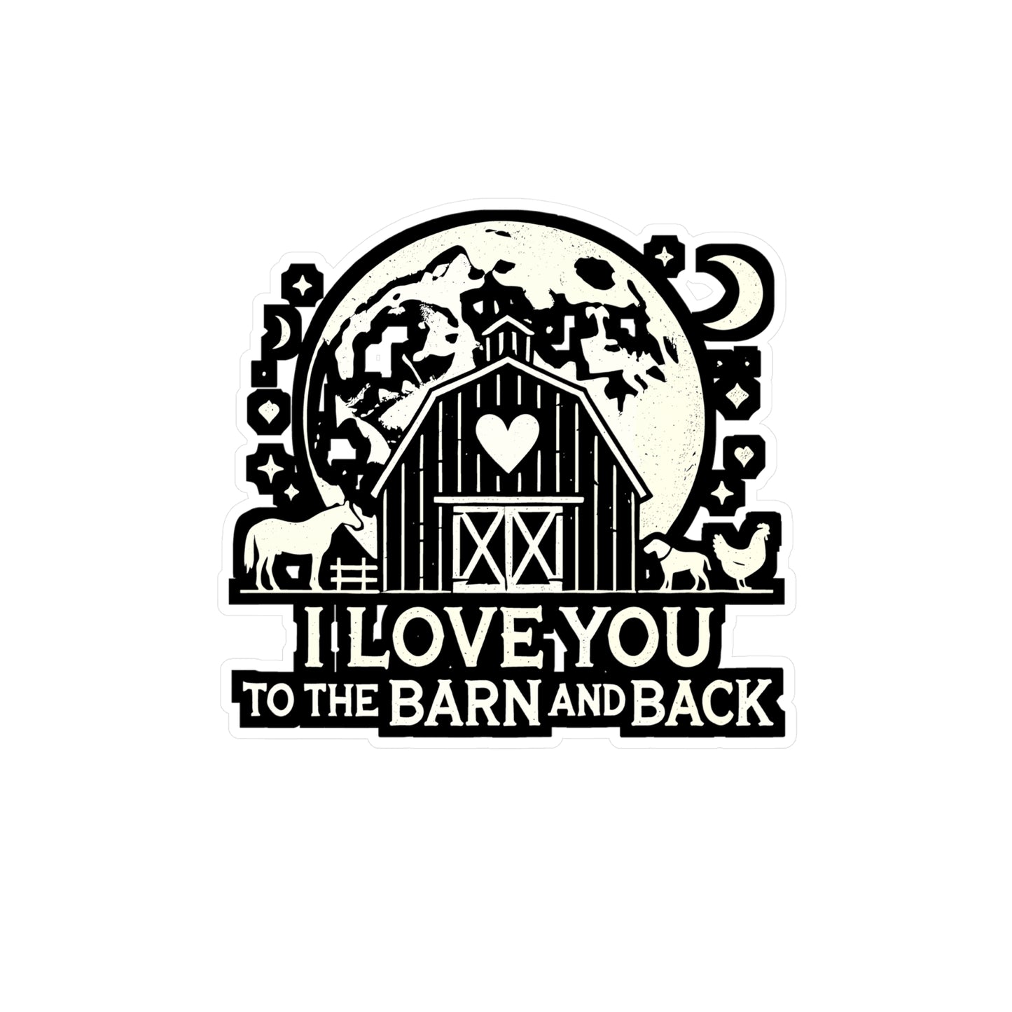 I Love You To The Barn And Back - Barn Sticker for Laptop Sticker. Water Bottle Sticker, Vinyl Country life Decal - Barn Gift