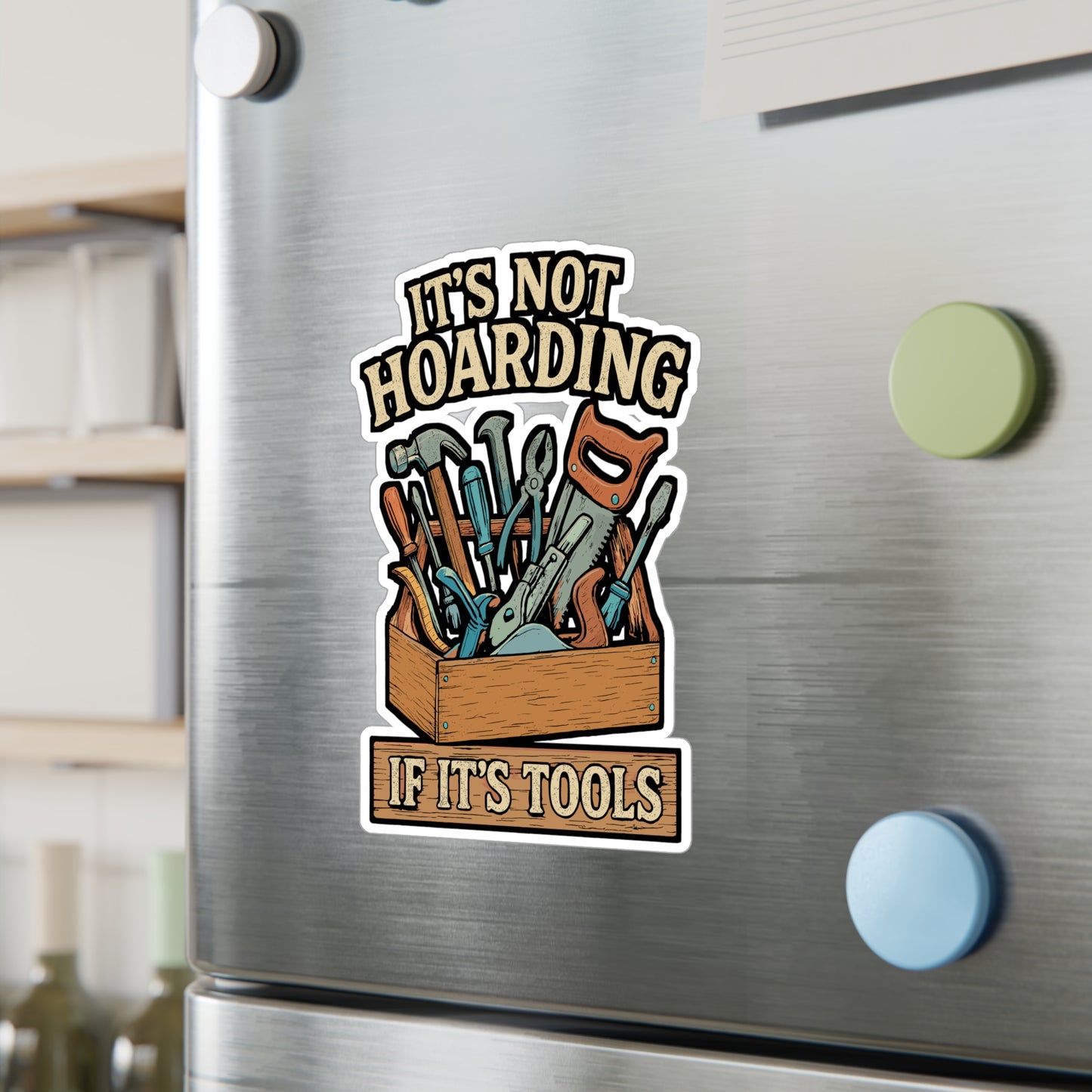 It's Not Hoarding If It's Tools – Carpenter Sticker for Laptop or Water Bottle | Vinyl Woodworker Decal, Funny Handyman Gift