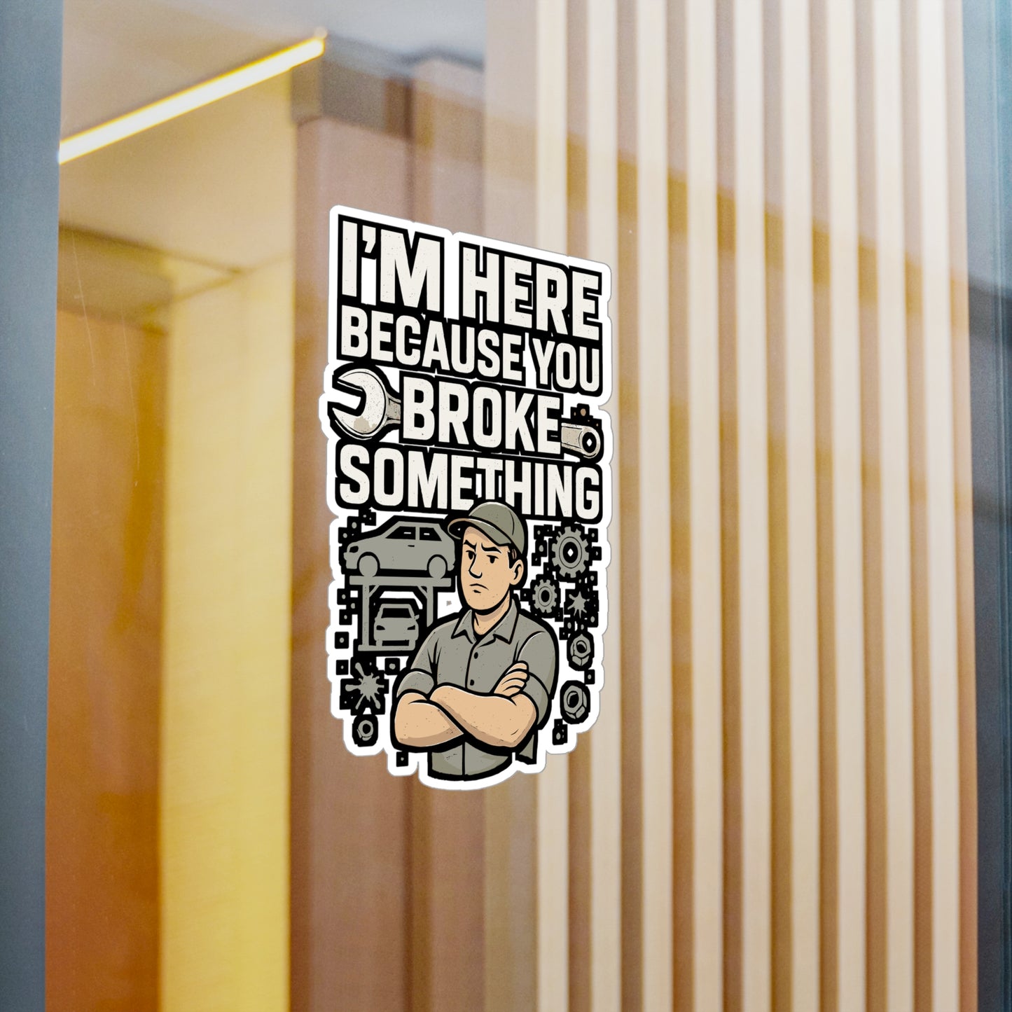 Mechanic Sticker – "I'm Here Because You Broke Something" Funny Decals for Technician, Plumber, Repairman – Vinyl, Waterproof for Laptop, Toolbox
