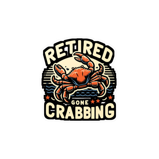 Retired Gone Crabbing - Crab Sticker for Laptop Sticker. Water Bottle Sticker, Vinyl Crabbing Decal - Crab Gift
