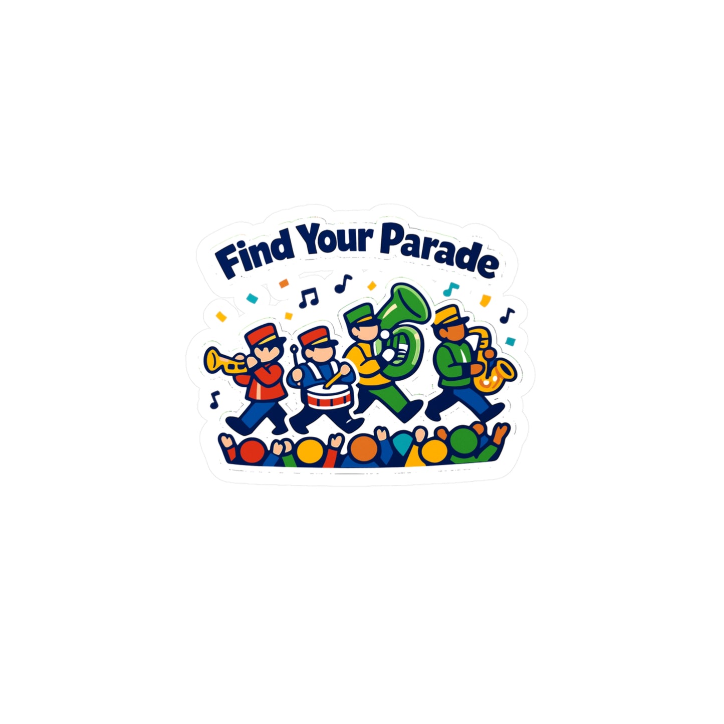 Marching BandSticker Find Your Parade, Waterproof Vinyl Decals for Laptop, Water Bottle, Drummer Mellophone Band Director Gift