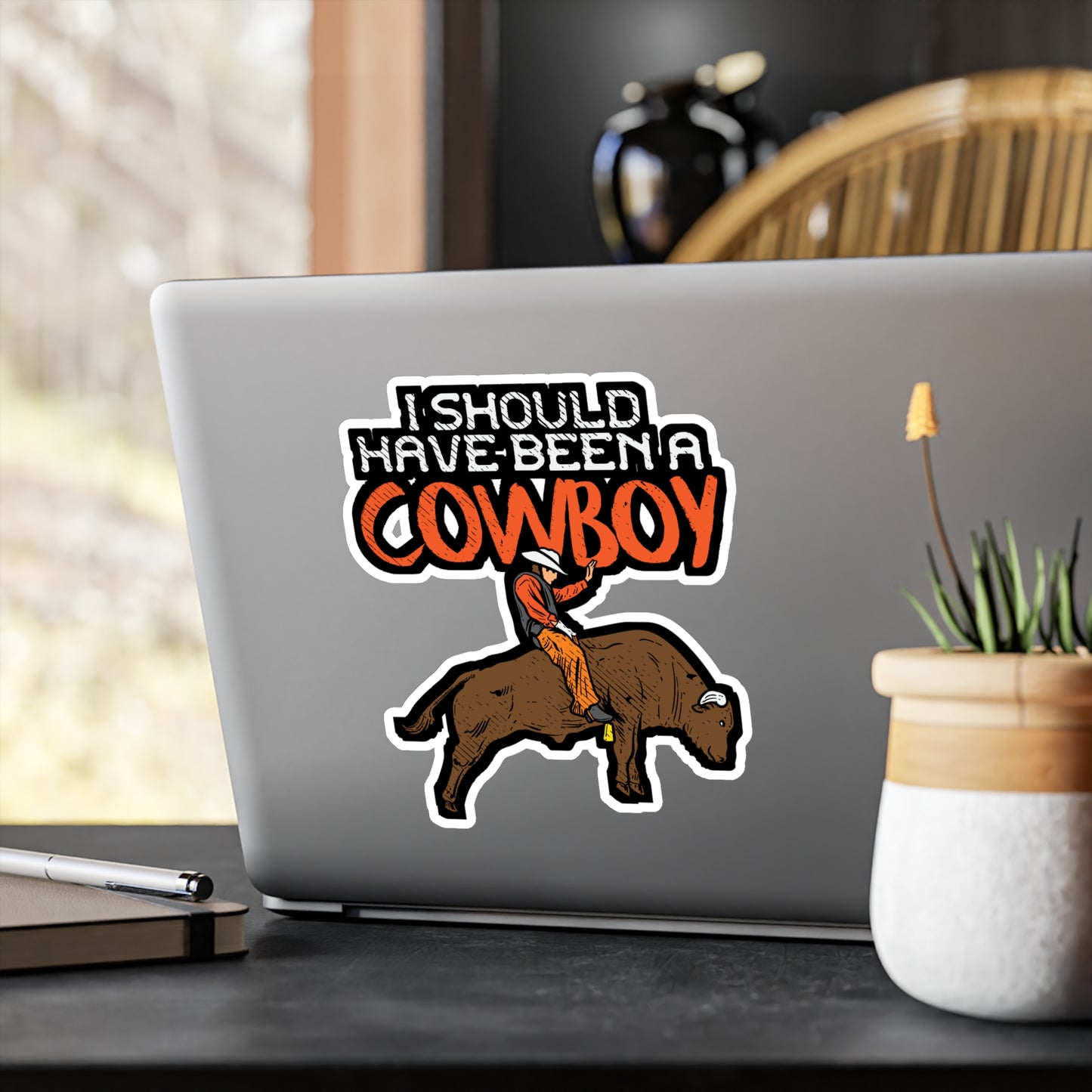 I Should Have Been A Cowboy - Cowboy Sticker for Laptop Sticker. Water Bottle Sticker, Vinyl Rodeo Decal - Cowboy Gift