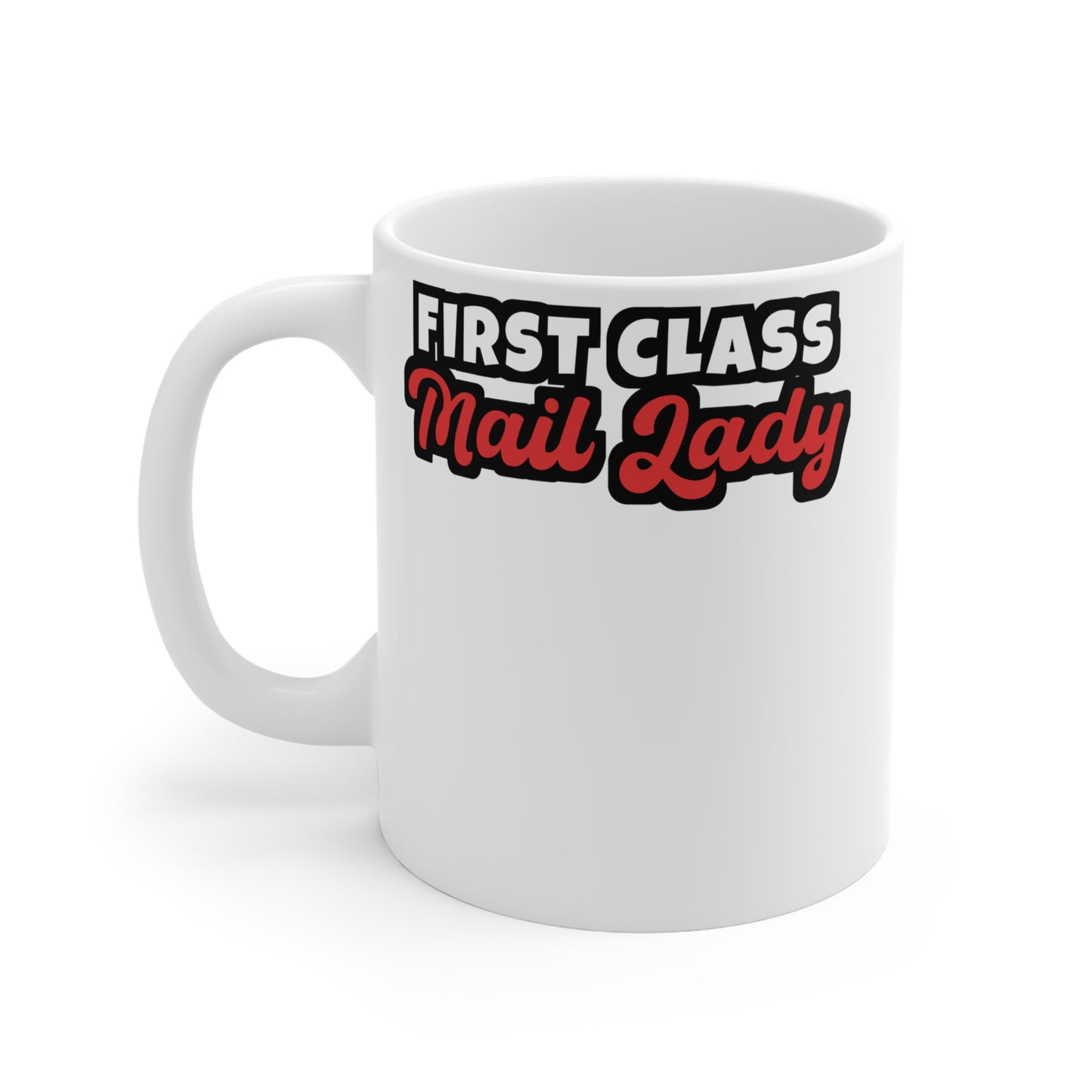 First Class Mail Lady - Postal worker Mug for Coffee 11oz. Postal worker Cup, White ceramic, Funny postal worker Mug - Postal worker Gift