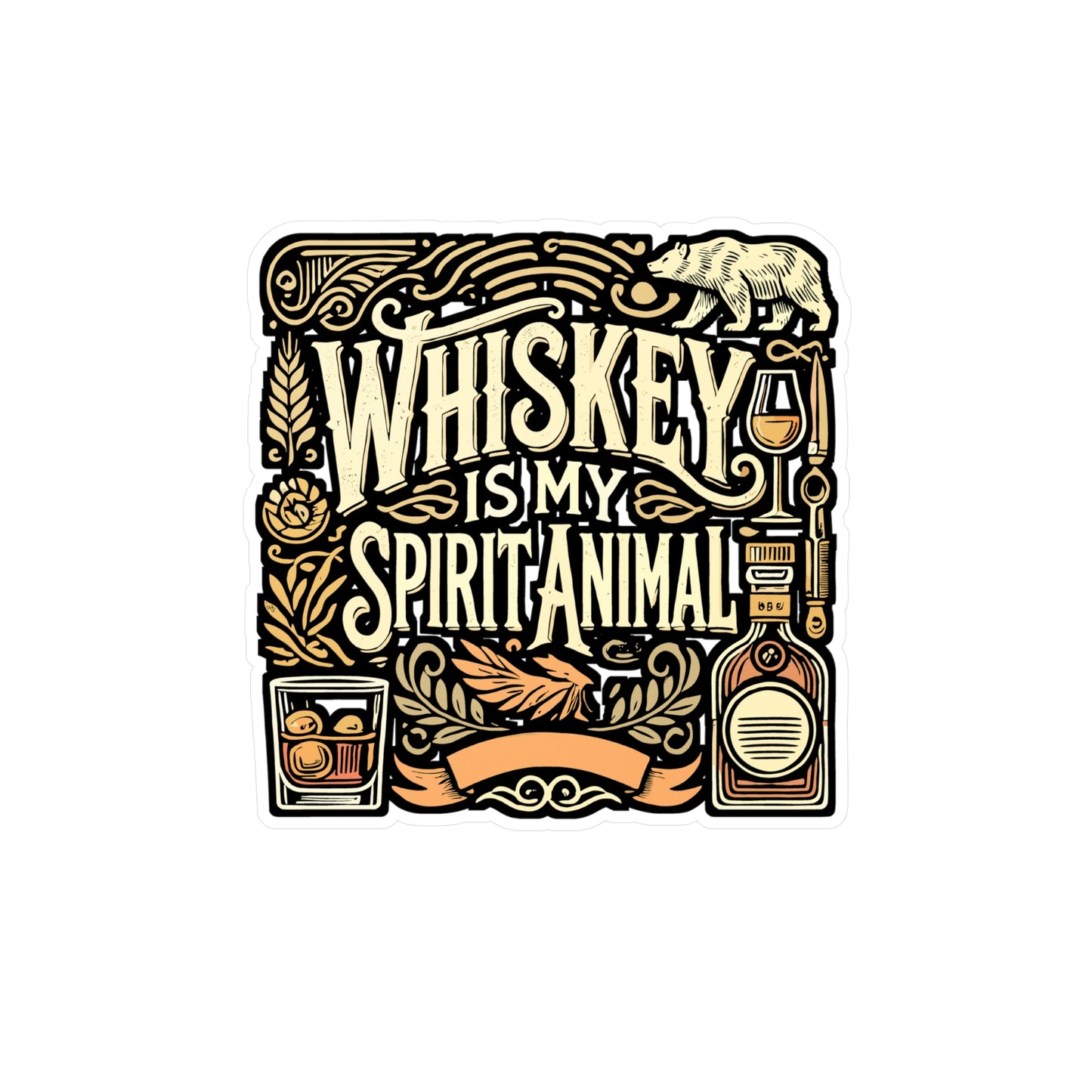 Whiskey Is My Spirit Animal – Vinyl Sticker for Laptop or Water Bottle | Brandy & Bourbon Lover Gift