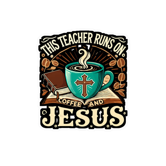 This Teacher Runs On Coffee And Jesus - Christian teacher Sticker for Laptop Sticker. Water Bottle Sticker, Vinyl Teacher Decal - Christian teacher Gift