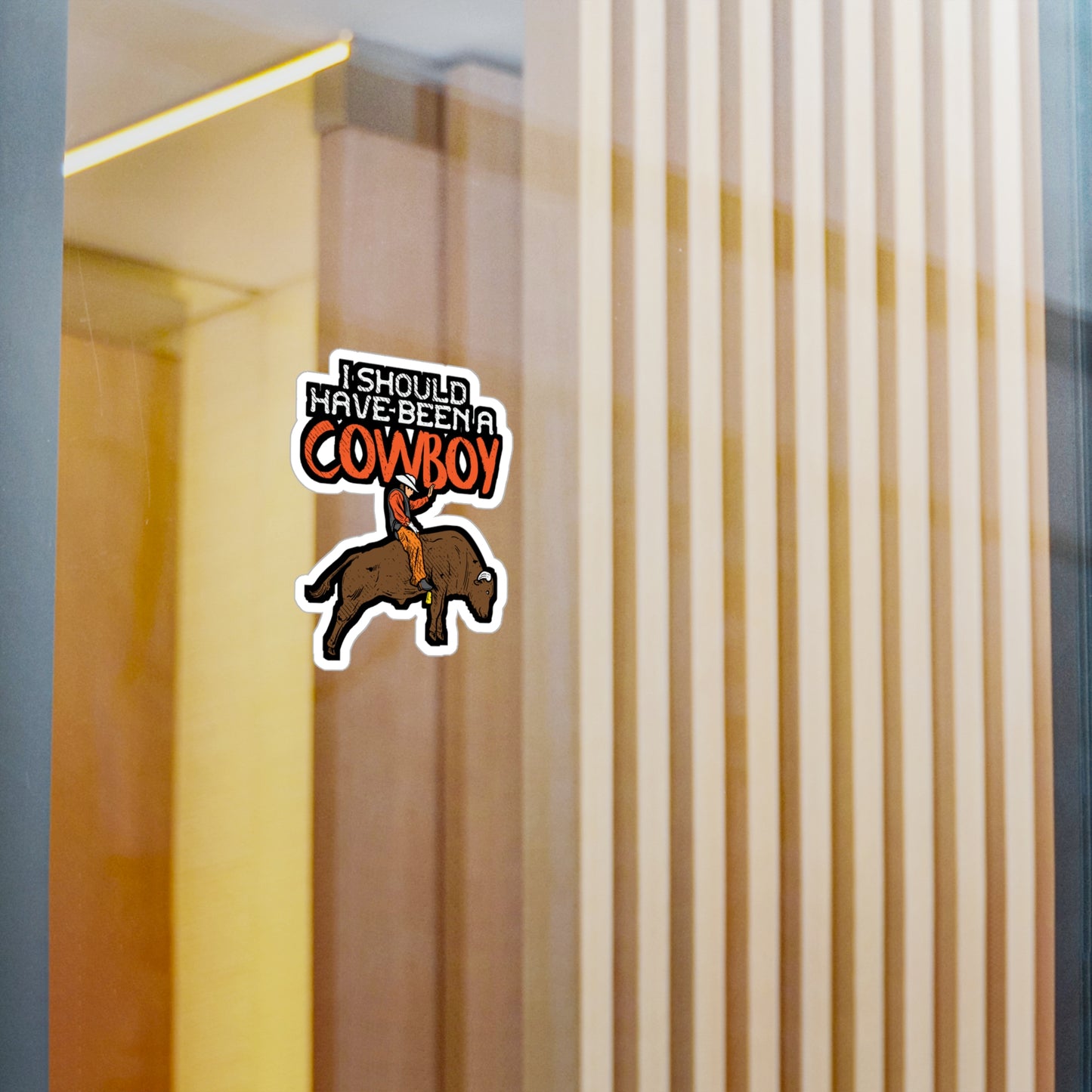 I Should Have Been A Cowboy - Cowboy Sticker for Laptop Sticker. Water Bottle Sticker, Vinyl Rodeo Decal - Cowboy Gift