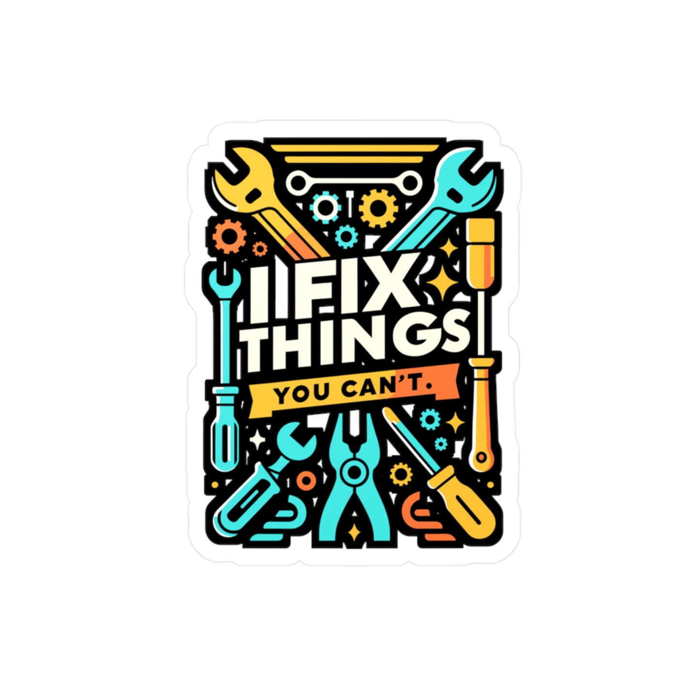 I fix things you can't - Auto-mechanic Sticker for Window Laptop Sticker. Water Bottle Sticker, Vinyl Mechanic Decal - Auto-mechanic Gift