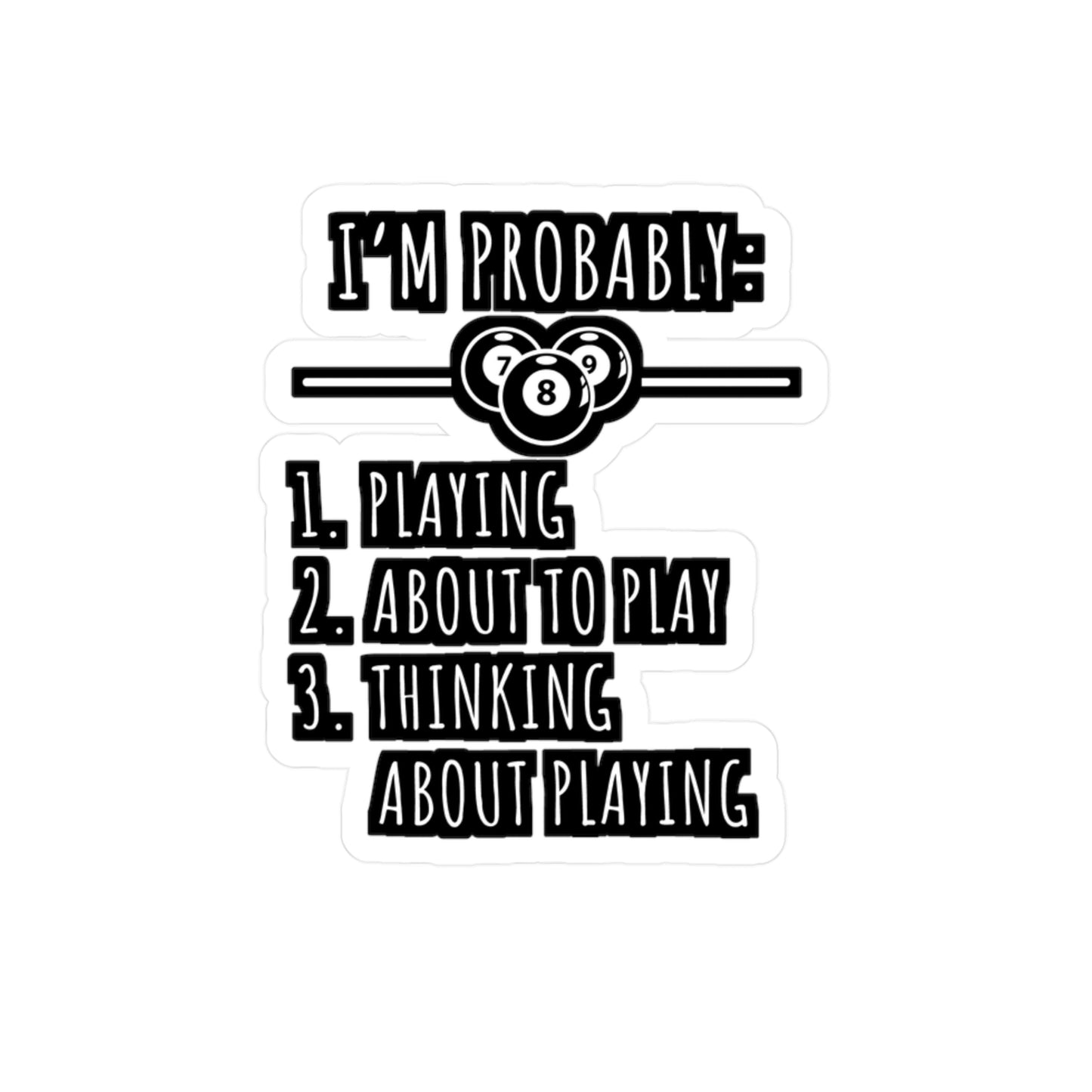 I'm Probably - Billiards Sticker for Car Window Laptop Sticker. Water Bottle Sticker, Vinyl Pool Decal, Chalk Sticker - Billiards Gift