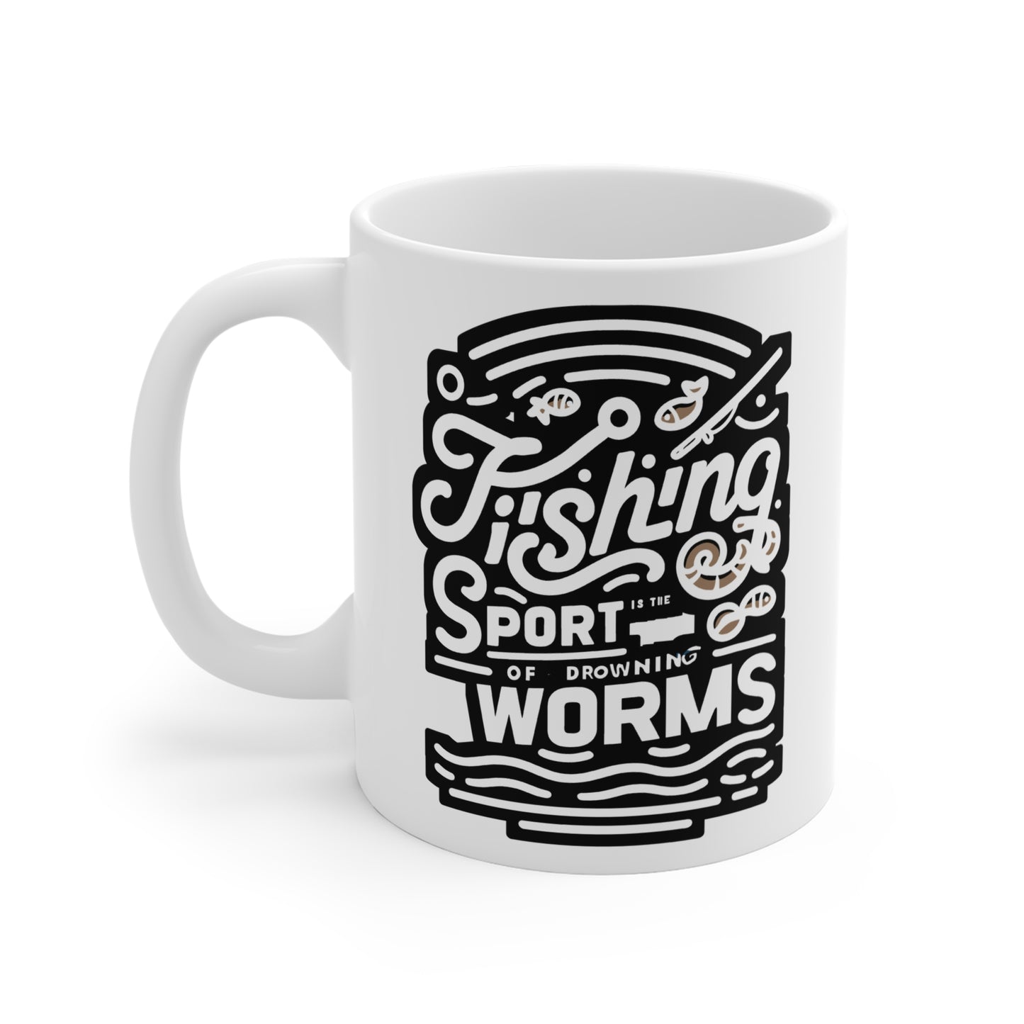 Fishing is the sport of drowning worms - Fishing Mug for Coffee 11oz. Fishing Cup, White ceramic, Angling Mug, Lake Tea Cup - Fishing Gift