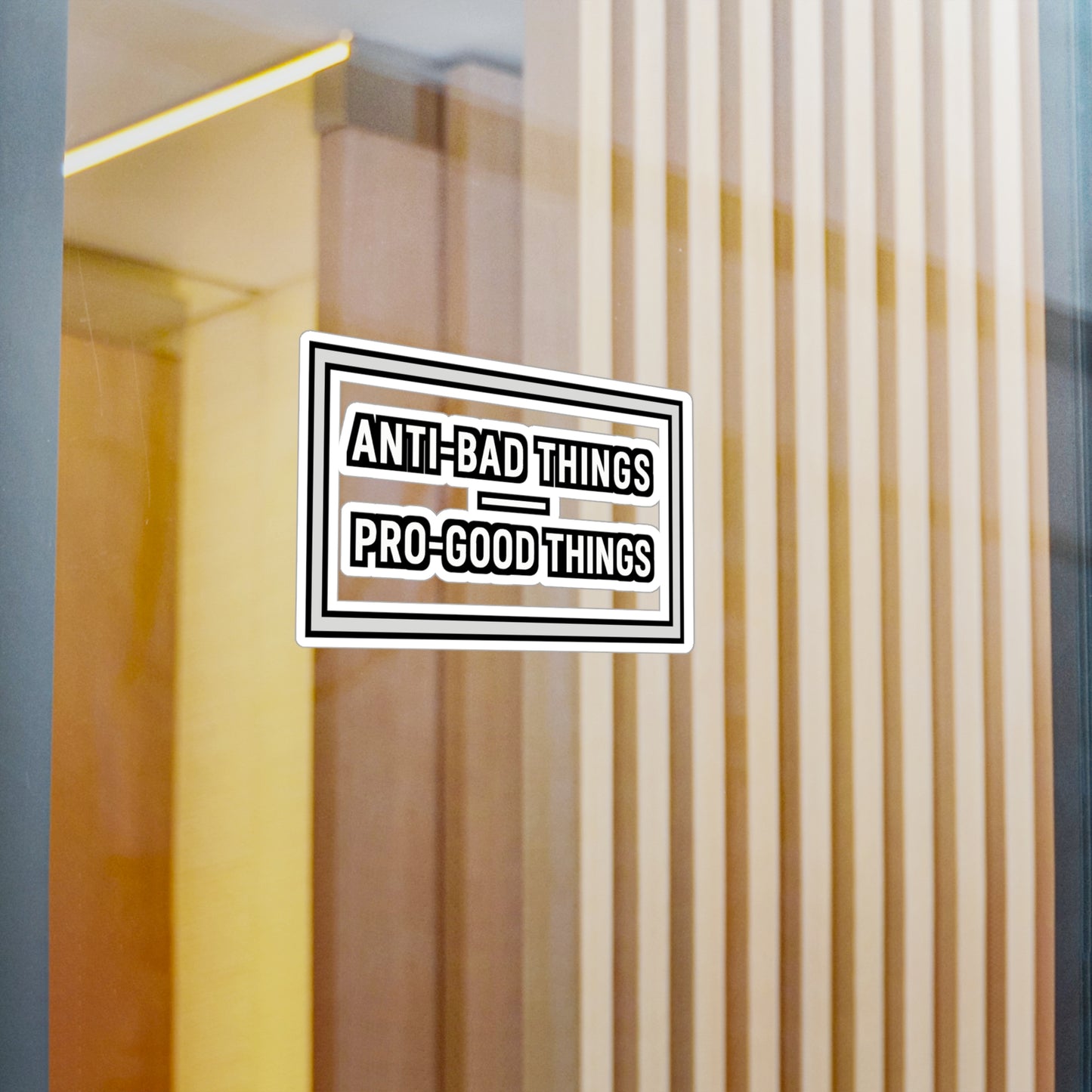 Anti-bad Things Pro-good Things - Positivity Sticker for Laptop, Water Bottle, Motivational Gift for Teens, Students, Friends