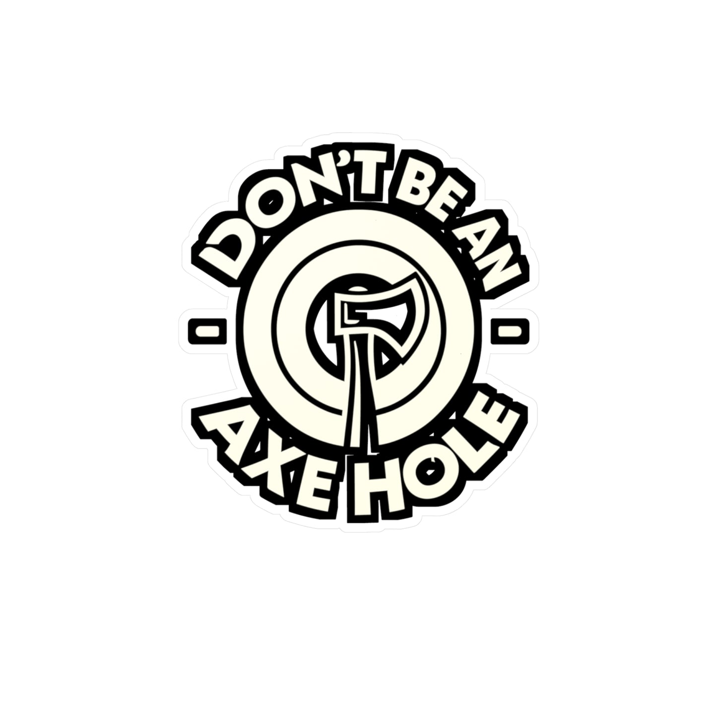 Don't Be An Axe Hole - Axe-throwing Sticker for Laptop Sticker. Water Bottle Sticker, Vinyl Knife Decal - Axe-throwing Gift