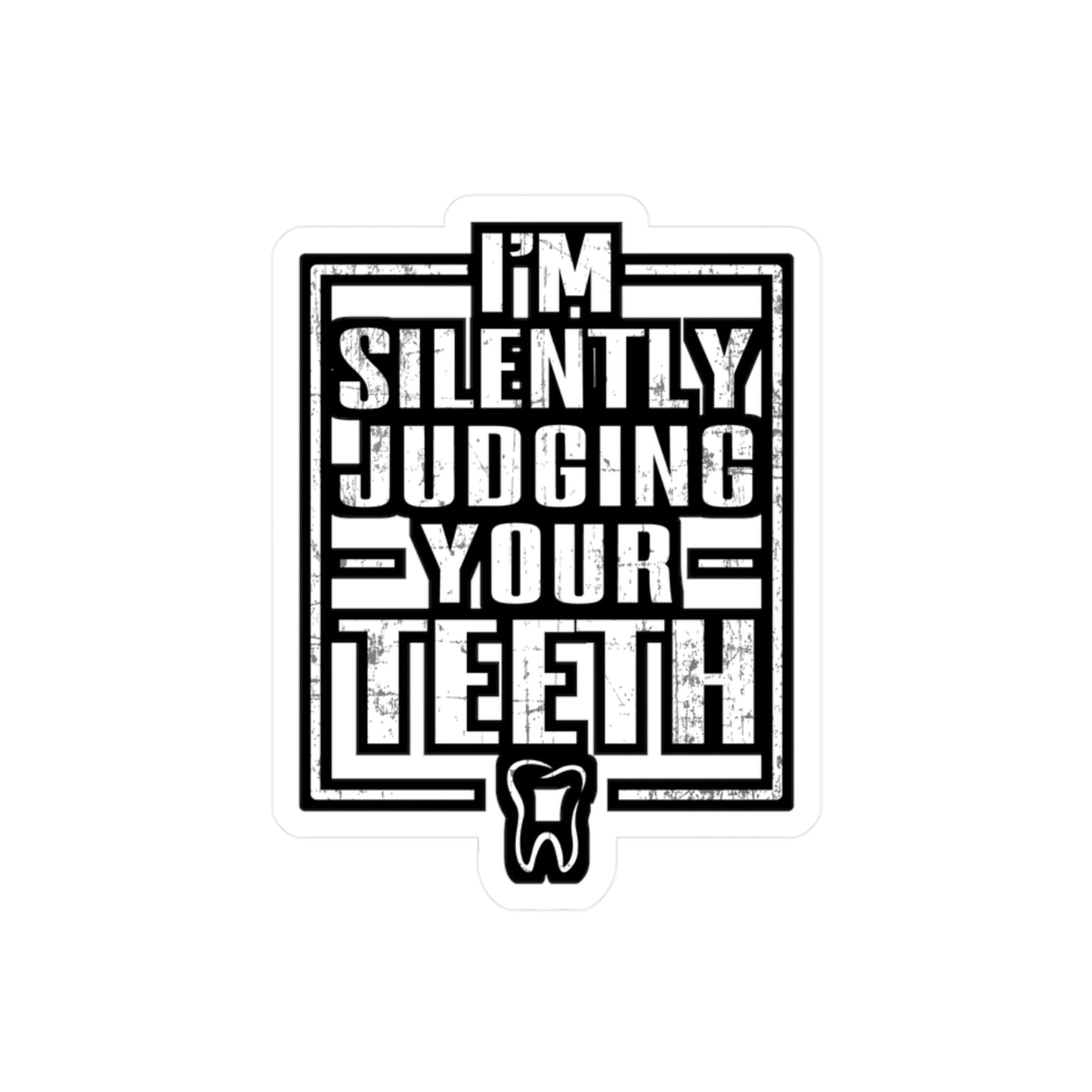 I'm Silently Judging Your Teeth - Dentist Sticker for Laptop Sticker. Water Bottle Sticker, Vinyl Teeth Decal - Dentist Gift