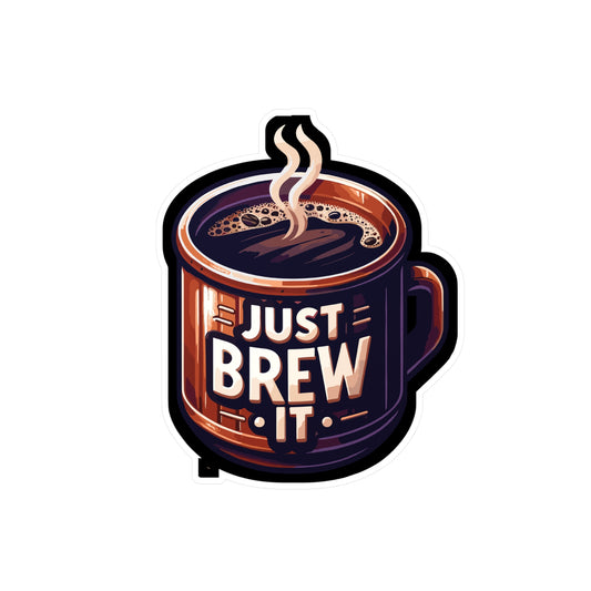 Just Brew It - Coffee Sticker for Car Laptop Sticker. Water Bottle Sticker, Vinyl Brew Decal, Caffeine Sticker - Coffee Gift