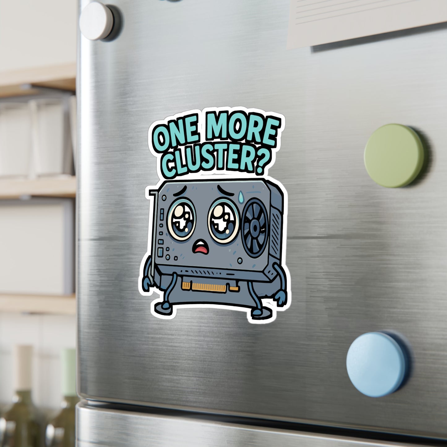 GPU Sticker "One More Cluster" – Cute Cartoon Eyes Begging Design, Vinyl Decals for Laptop or Water Bottle, Waterproof, Fun Tech Gift