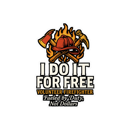 I Do It For Free – Volunteer Firefighter Sticker – Gift for Firemen, Laptop & Water Bottle Decor, Firefighter Volunteer Appreciation