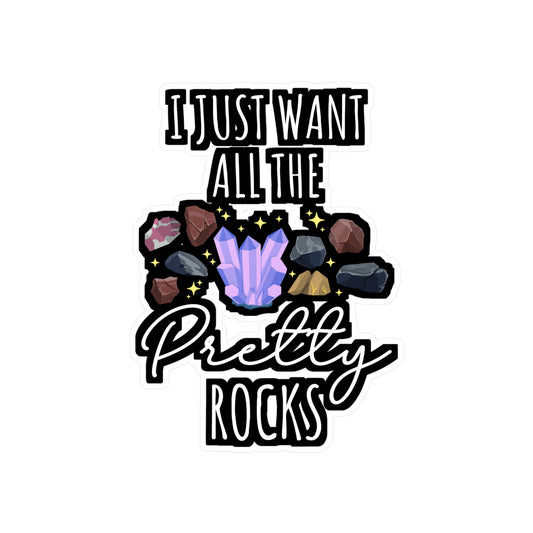 I Just Want All The Pretty Rocks - Geology Sticker for Laptop Sticker. Water Bottle Sticker, Vinyl Geologist Decal - Geology Gift