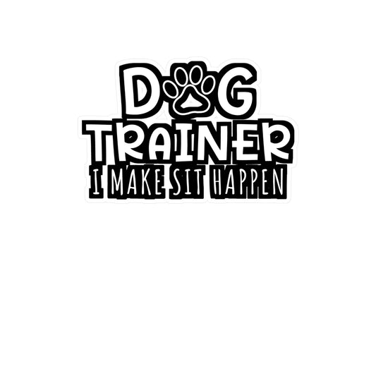 Dog Trainer I Make Sit Happen | Dog-trainer Sticker | Agility Decals | Dog-groomer Laptop Sticker | Dog-trainer Gift | Agility Gift