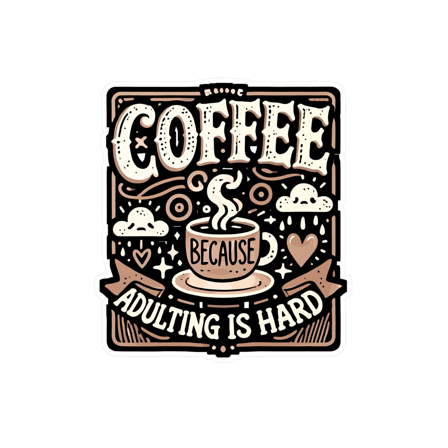 Coffee Because Adulting Is Hard - Coffee Sticker for Laptop Sticker. Water Bottle Sticker, Vinyl Adulting Decal - Coffee Gift