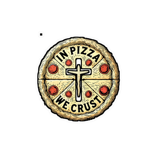 In Pizza We Crust – Funny Pizza Sticker for Laptop, Car, or Water Bottle | Vinyl Jesus Meme Decal, Foodie Gift