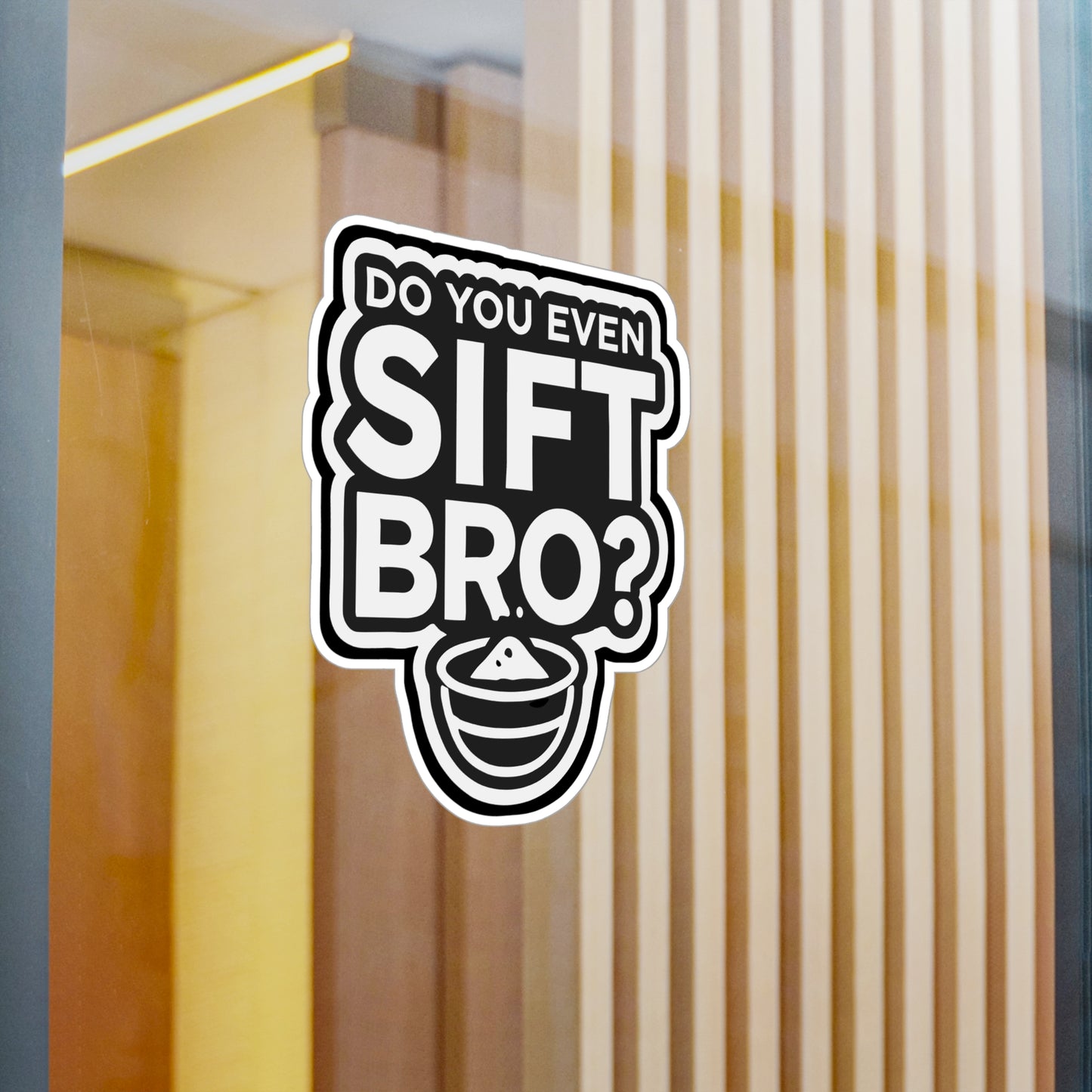 Do You Even Sift Bro - Baking Sticker for Car Window Laptop Sticker. Water Bottle Sticker, Vinyl Baker Decal, Oven Sticker - Baking Gift