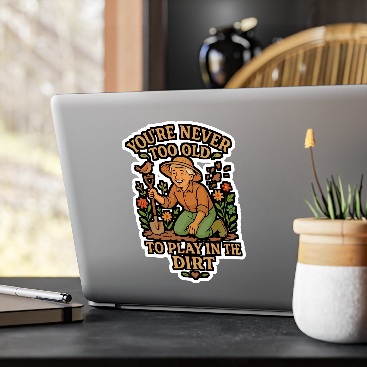 You're Never Too Old To Play In The Dirt – Gardening Sticker for Laptop or Water Bottle | Funny Vinyl Decal, Landscaper or Plant Lover Gift