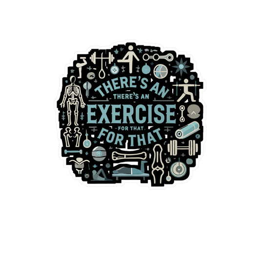 There's An Exercise For That - Fitness Sticker for Laptop Sticker. Water Bottle Sticker, Vinyl Exercise Decal - Fitness Gift