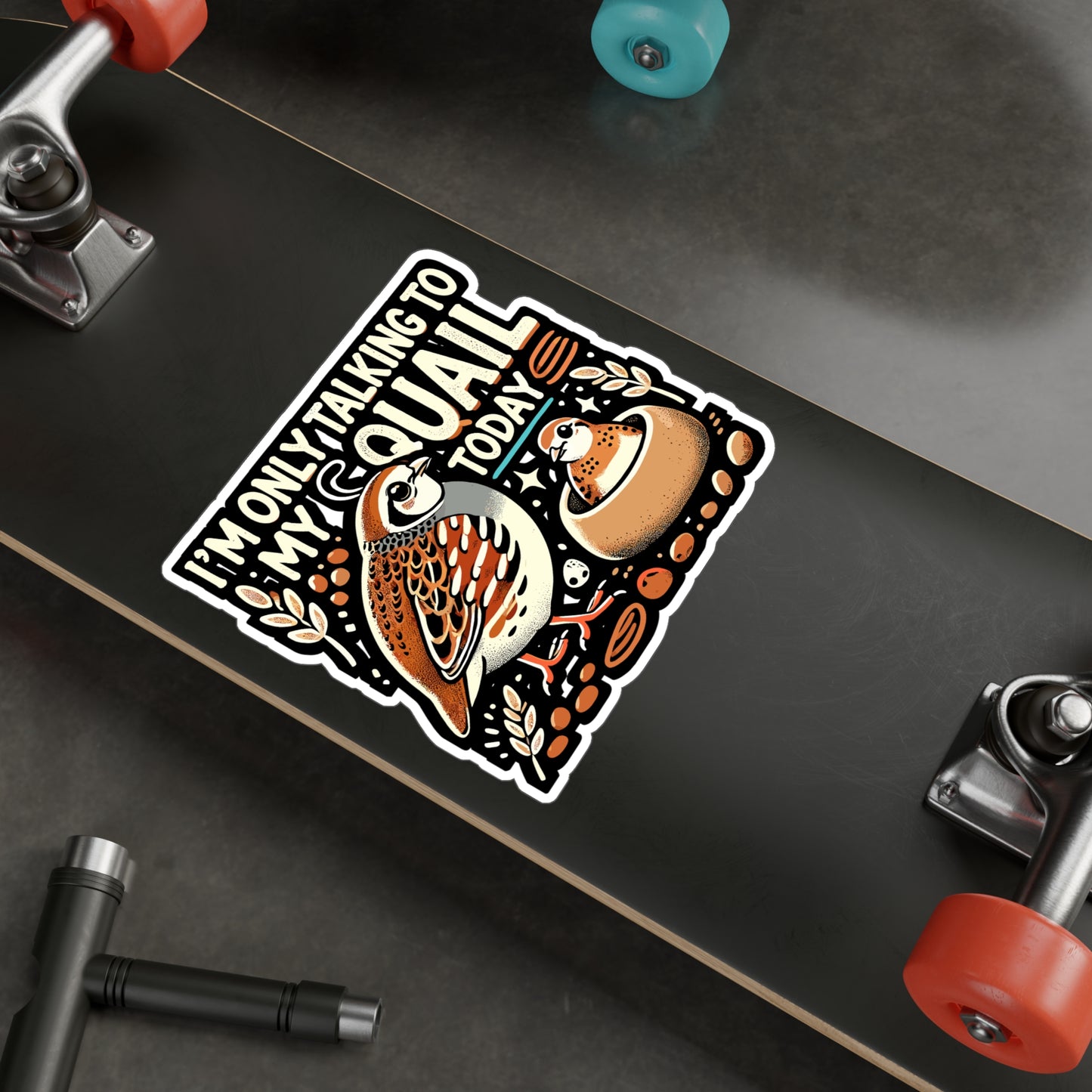 I'm Only Talking To My Quail Today - Quail Sticker for Laptop Sticker. Water Bottle Sticker, Vinyl Birdwatching Decal - Quail Gift