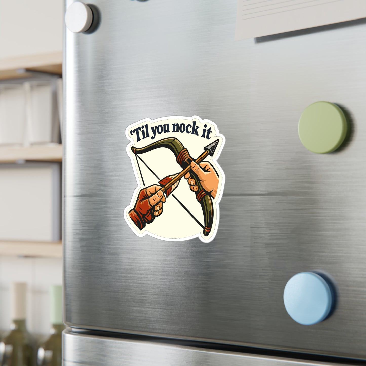 Archery Sticker Til You Nock It - Funny Archer Hunting Decals, Waterproof Vinyl for Laptop or Water Bottle