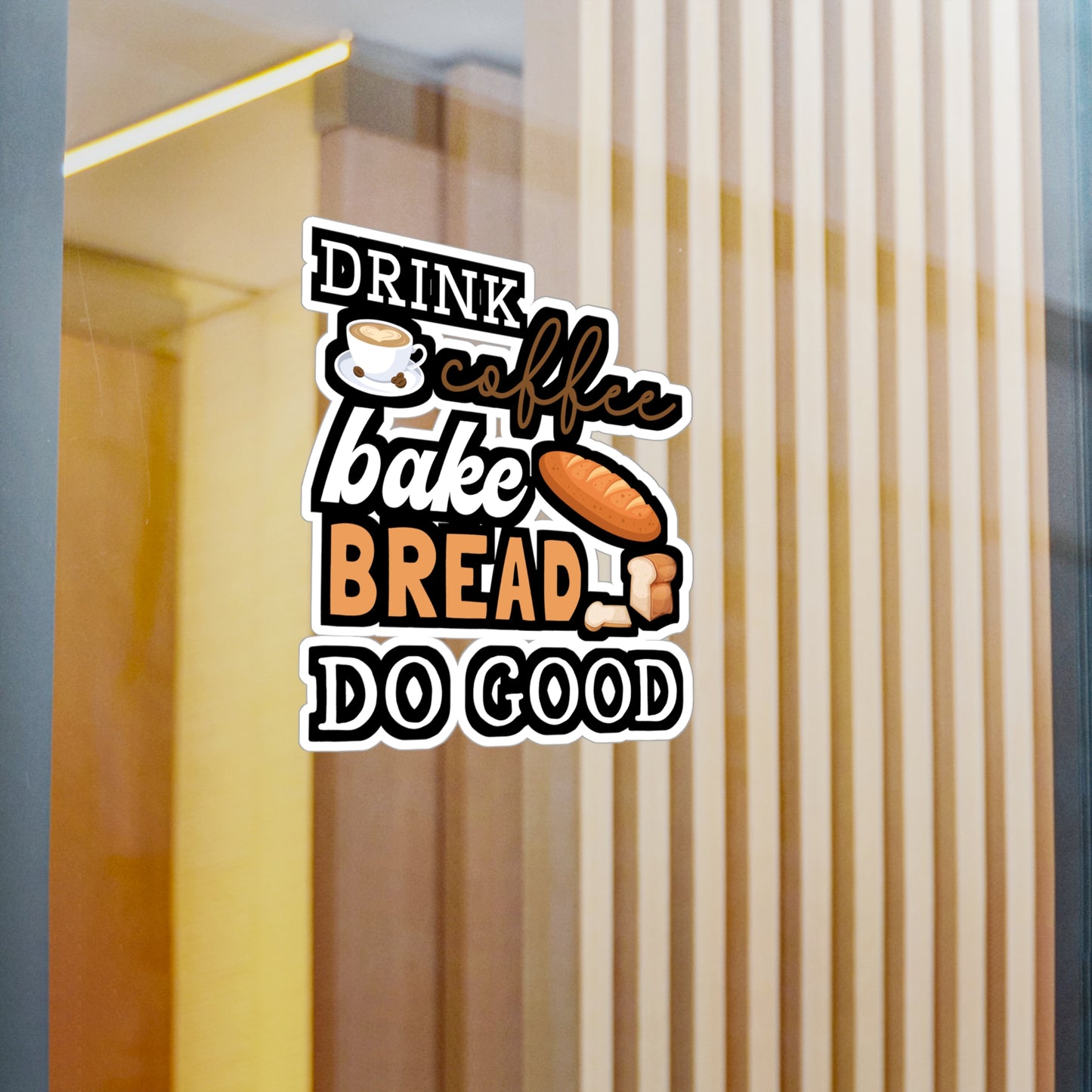 Drink Coffee Bake Bread Do Good - Baking Sticker for Laptop Sticker. Water Bottle Sticker, Vinyl Cake-decorator Decal - Baking Gift