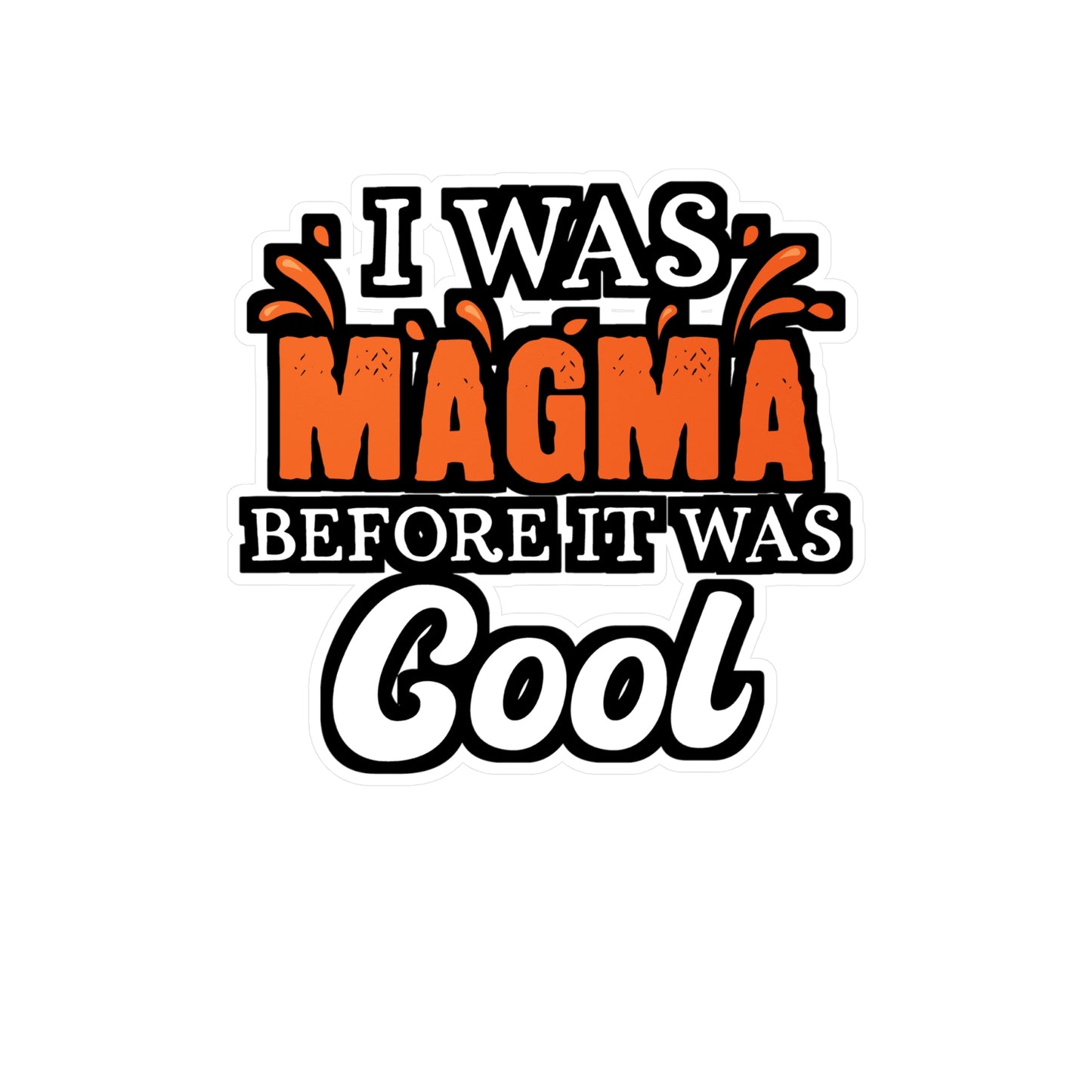 I Was Magma Before It Was Cool - Geology Sticker for Laptop Sticker. Water Bottle Sticker, Vinyl Geologist Decal - Geology Gift