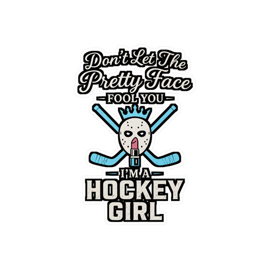 Don't Let The Pretty Face Fool You I'm A Hockey Girl – Vinyl Sticker for Laptop or Water Bottle | Ice & Field Hockey Gift for Girls
