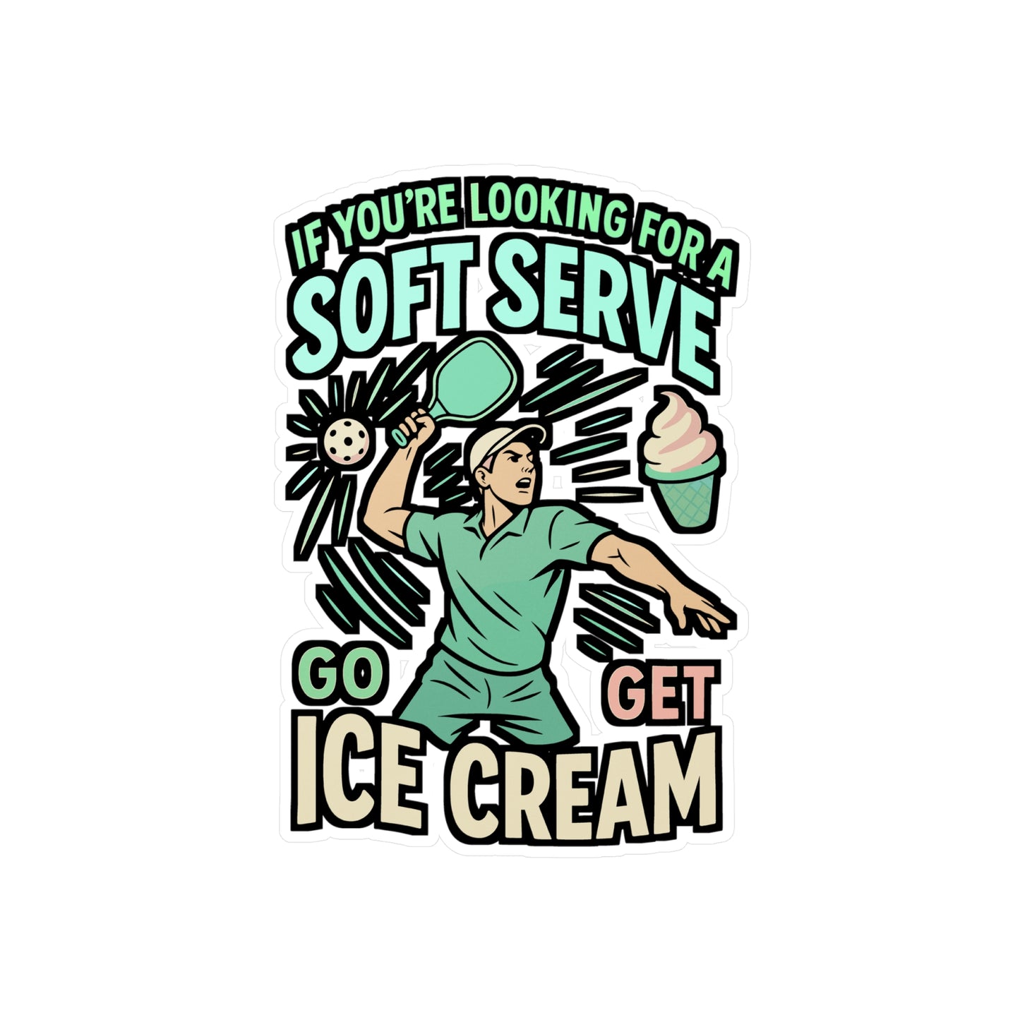 If You’re Looking for a Soft Serve, Go Get Ice Cream – Pickleball Sticker for Laptop or Water Bottle | Funny Dink Vinyl Decal, Pickleball Gift Idea