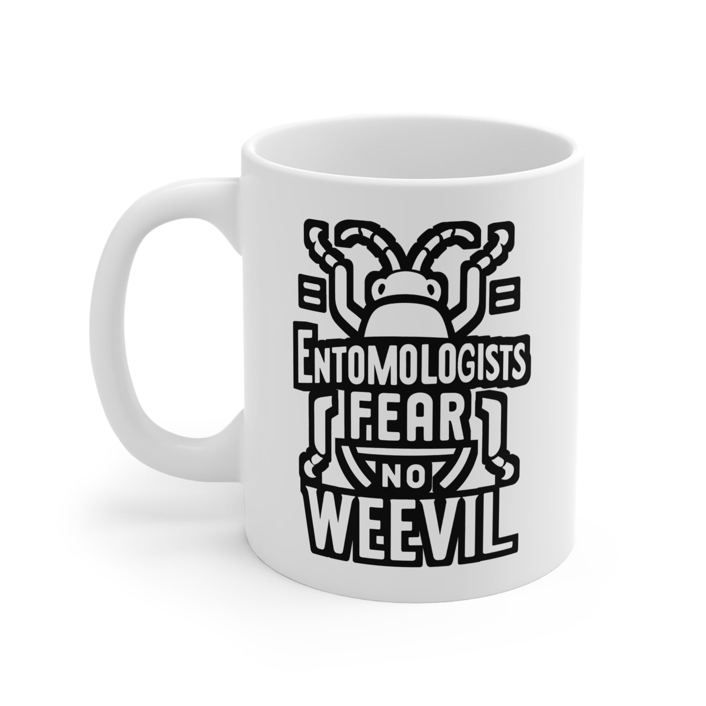 Entomologists Fear No Weevil - Entomology Mug for Coffee 11oz. Entomology Cup, White ceramic, Pin Mug - Entomology Gift