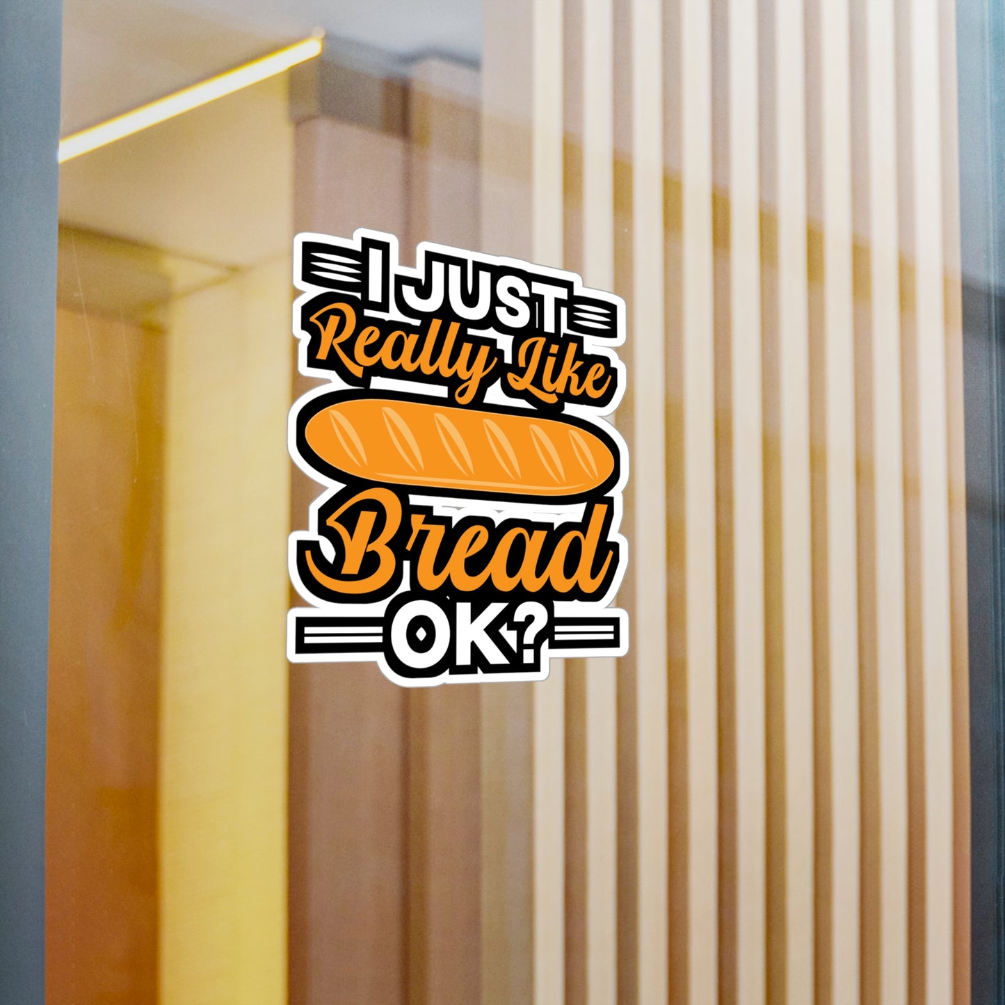 I Just Really Like Bread ok? - Baking Sticker for Laptop Sticker. Water Bottle Sticker, Vinyl Baker Decal - Baking Gift