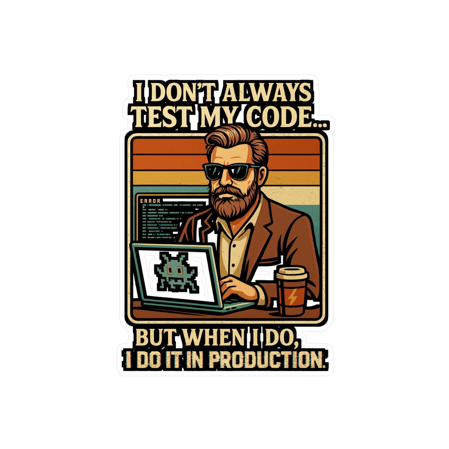 I Don't Always Test My Code But When I Do It In Production - Coding Sticker for Laptop, Water Bottle - Developer Gift for Programmers