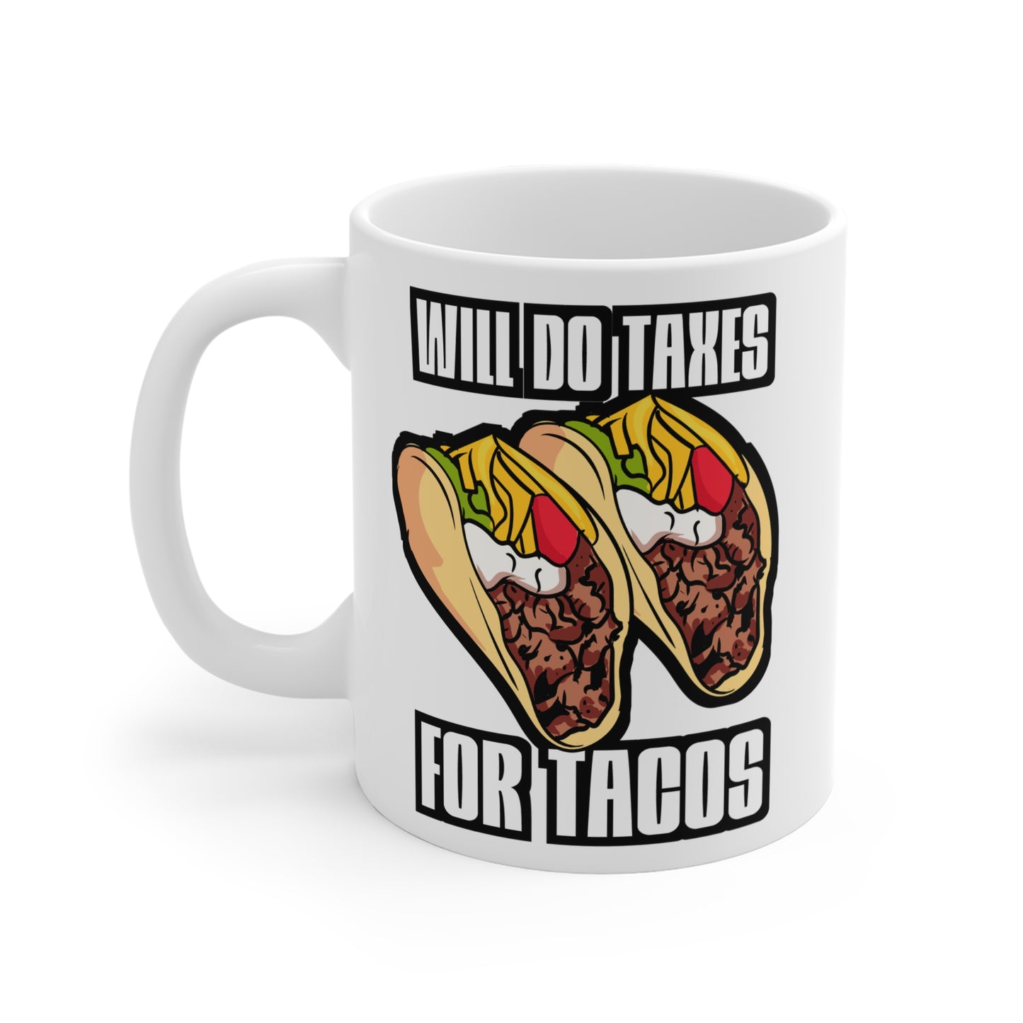 Will Do Taxes For Tacos - Accountant Mug for Coffee 11oz. Accountant Cup, White ceramic, Balance Mug, Spreadsheet Tea Cup - Accountant Gift