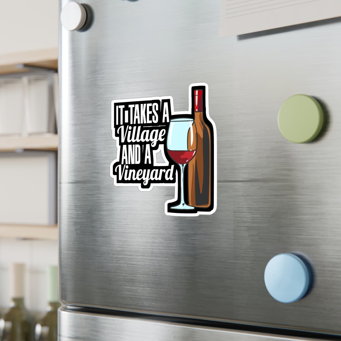 It Takes A Village And A Vineyard Wine | Drinking Sticker | Wine Decals | Alcohol Laptop Sticker | Drinking Gift | Wine Gift