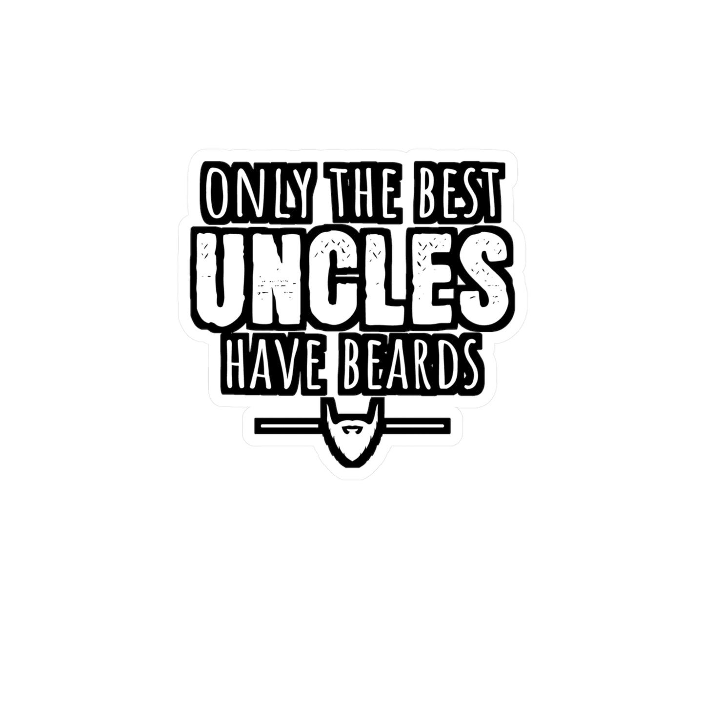 Only The Best Uncles Have Beards - Beard Sticker for Laptop Sticker. Water Bottle Sticker, Vinyl Bearded Decal - Beard Gift