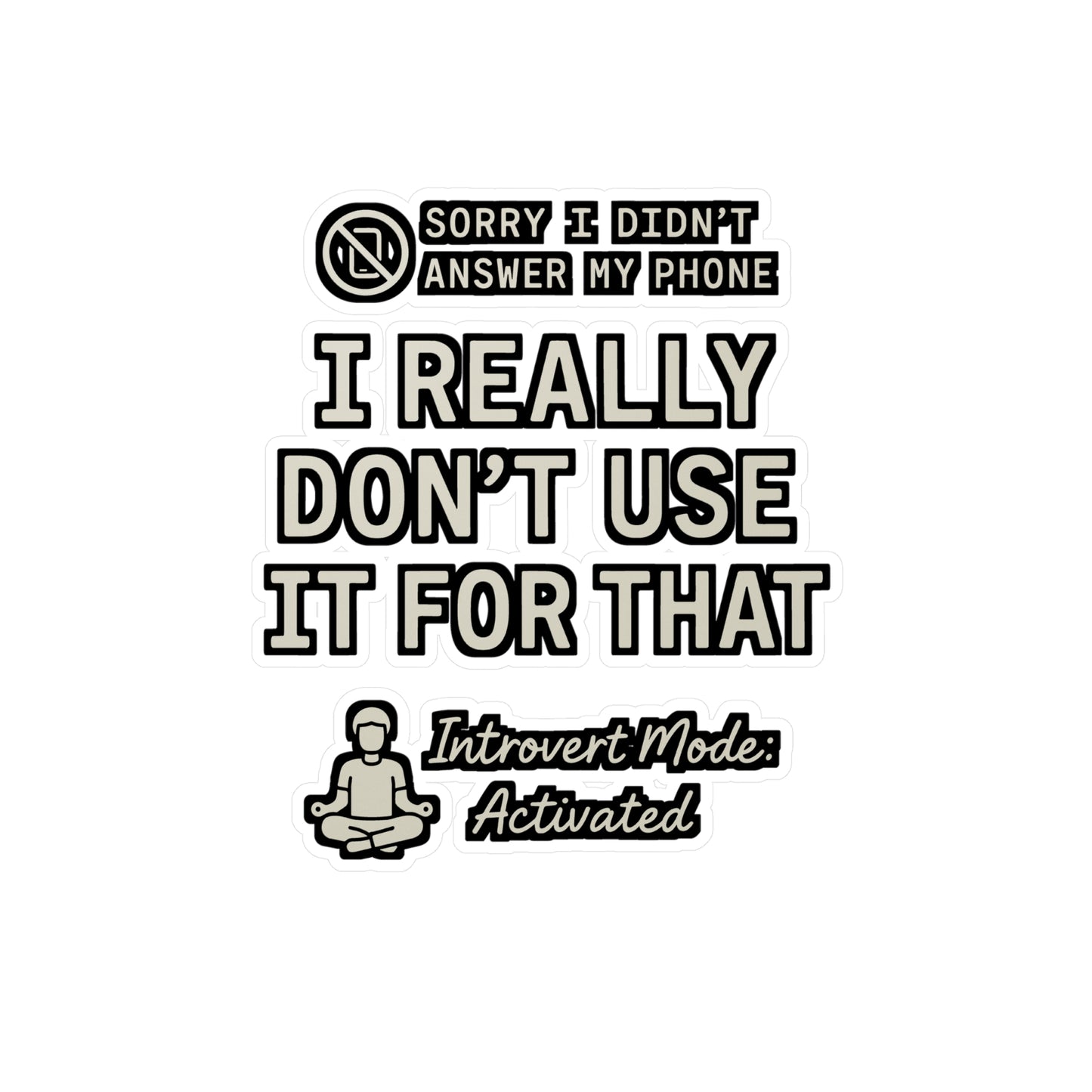 Sorry I Didn't Answer My Phone – Funny Introvert Sticker for Laptop or Water Bottle | Vinyl Decal, Solitude Quote Gift