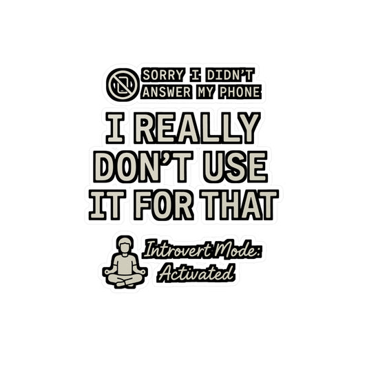 Sorry I Didn't Answer My Phone – Funny Introvert Sticker for Laptop or Water Bottle | Vinyl Decal, Solitude Quote Gift