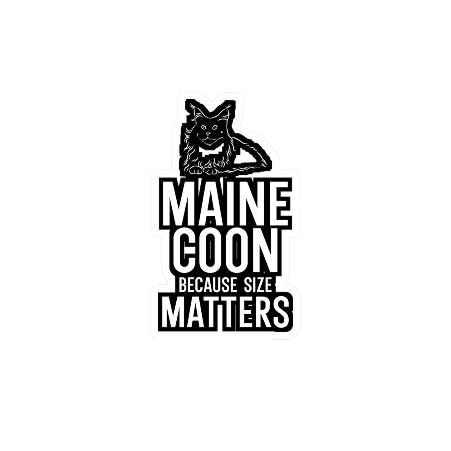 Maine Coon Because Size Matter - Cat Sticker for Wall, Laptop, Window, Truck, Car Cat Gift Vinyl Maine coon Decal Sticker