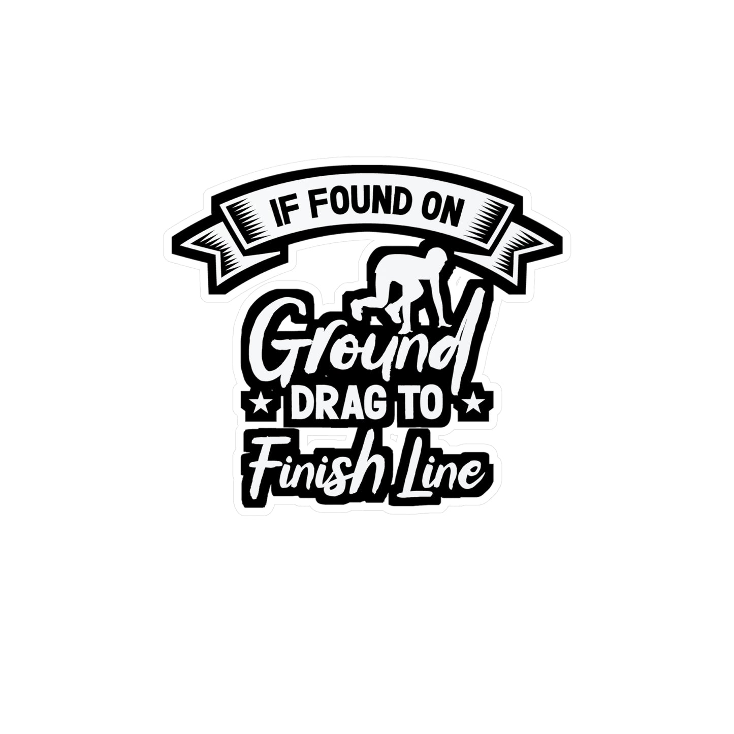 If Found On Ground Drag To Finish Line - Marathon Sticker for Laptop Sticker. Water Bottle Sticker, Vinyl Running Decal - Marathon Gift