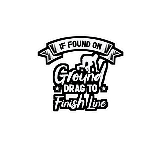 If Found On Ground Drag To Finish Line - Marathon Sticker for Laptop Sticker. Water Bottle Sticker, Vinyl Running Decal - Marathon Gift