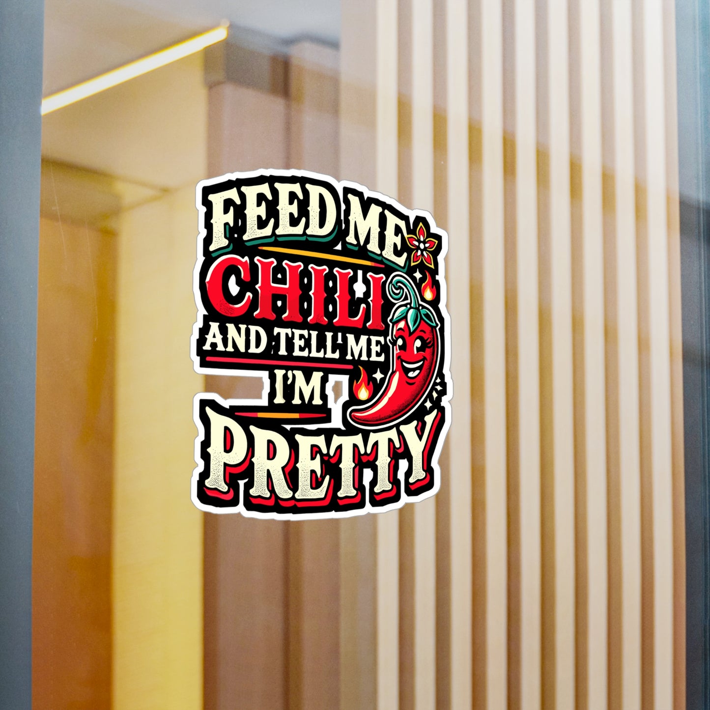 Feed Me Chili And Tell Me I'm Pretty - Chili Sticker for Laptop Sticker. Water Bottle Sticker, Vinyl Spice Decal - Chili Gift