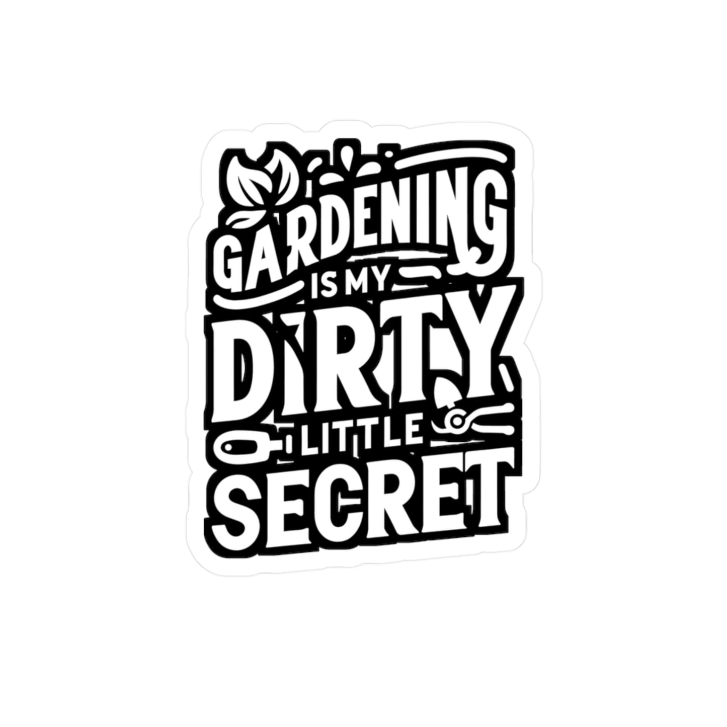 Gardening Is My Dirty Little Secret - Gardening Sticker for Laptop Sticker. Water Bottle Sticker, Vinyl Landscaper Decal - Gardening Gift