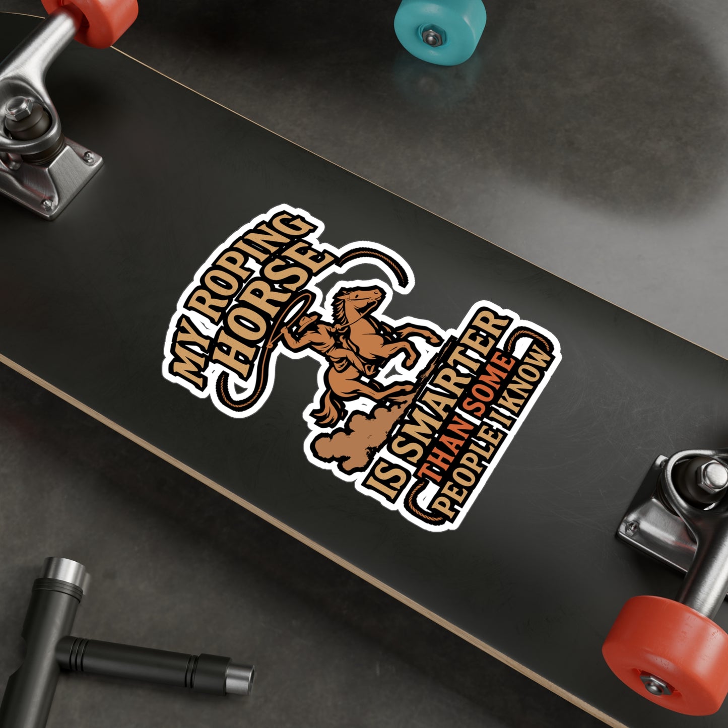 My Roping Horse Is Smarter Than Some People I Know – Cowboy Sticker for Laptop or Water Bottle | Funny Rodeo Gift, Western Vinyl Decal