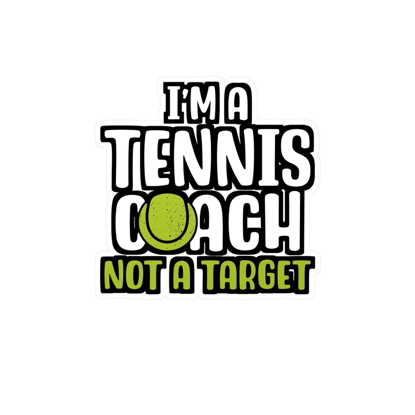 I'm A Tennis Coach Not A Target - Tennis Sticker for Wall, Laptop, Window, Truck, Car Tennis Gift Vinyl Love Decal Sticker