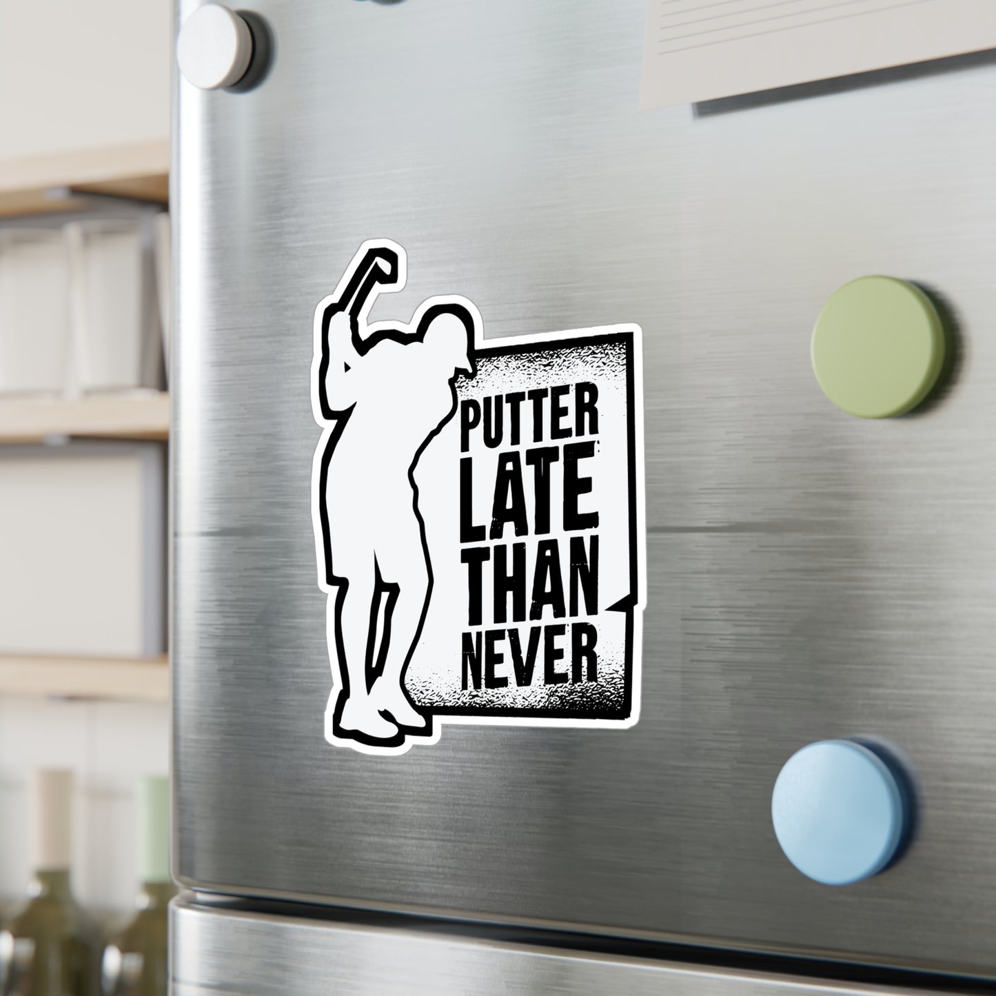 Putter Late Than Ever - Golf Sticker for Car Window Laptop Sticker. Water Bottle Sticker, Vinyl Golfing Decal, Golfer Sticker - Golf Gift