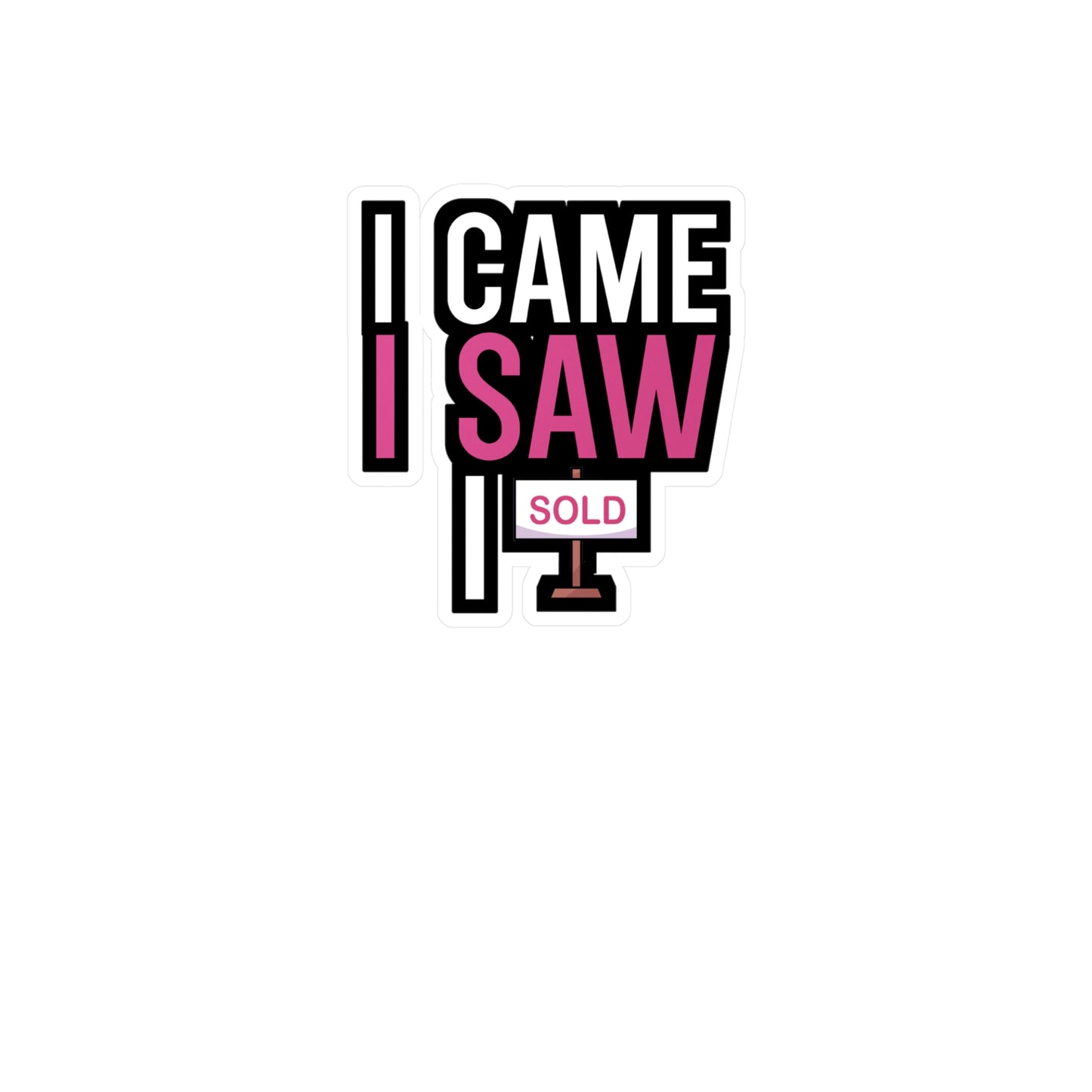 I came i saw i sold - Real estate Sticker for Wall, Laptop, Window, Truck, Car Real estate Gift Vinyl Real estate agent Decal Sticker