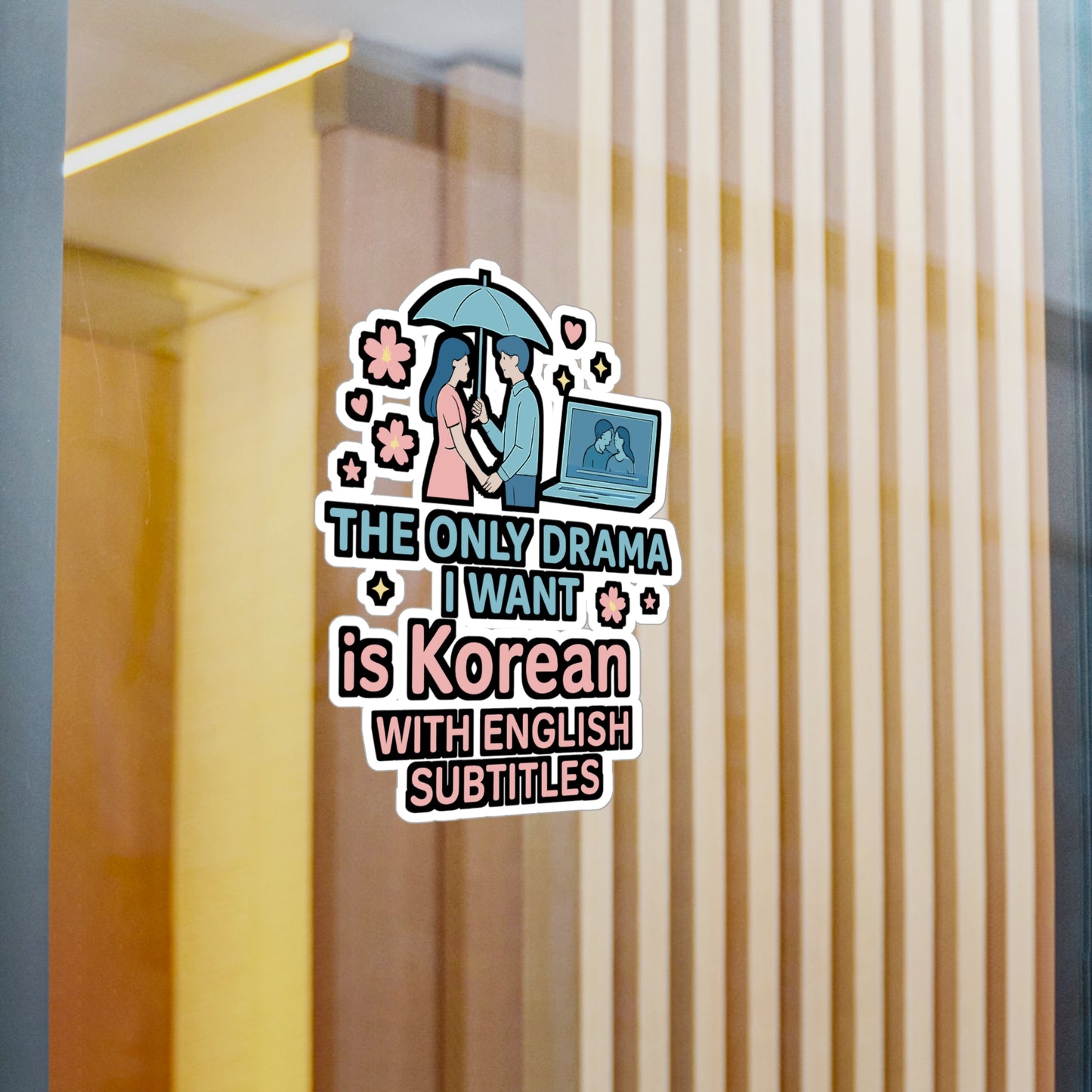 Korean Drama Sticker – K-Drama Vinyl Decals, “The Only Drama I Want Is Korean With English Subtitles,” Waterproof for Laptop, Water Bottle, Love Story Gift